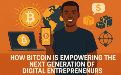 How Bitcoin Empowers the Next Generation of Digital Entrepreneurs